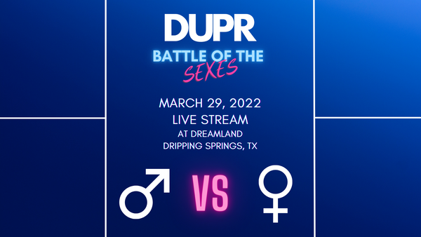 DUPR: Battle of the Sexes, Tue Mar 29, 2022